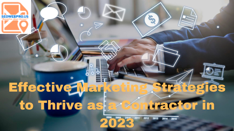 Effective Marketing Strategies to Thrive as a Contractor in 2023